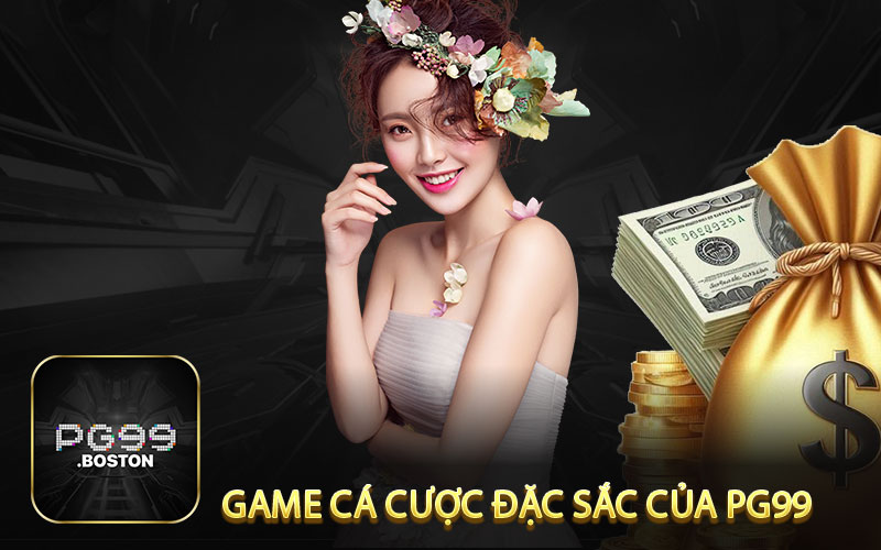 không gian game cá cược đặc sắc của PG99