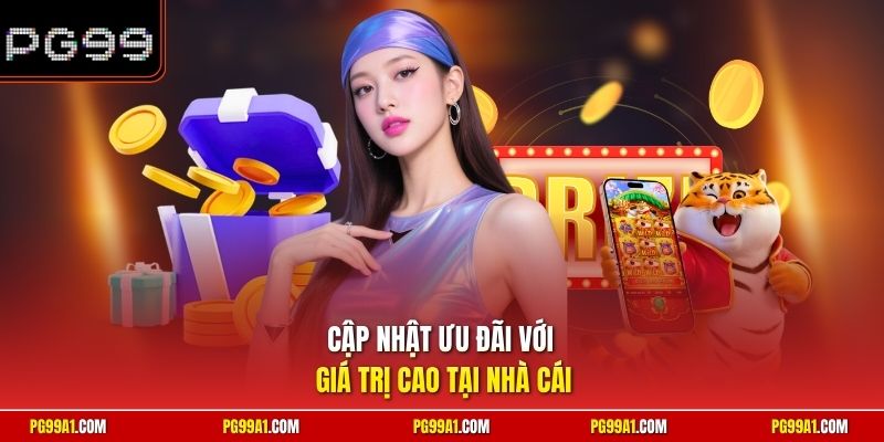 Cập nhật ưu đãi với giá trị cao tại nhà cái