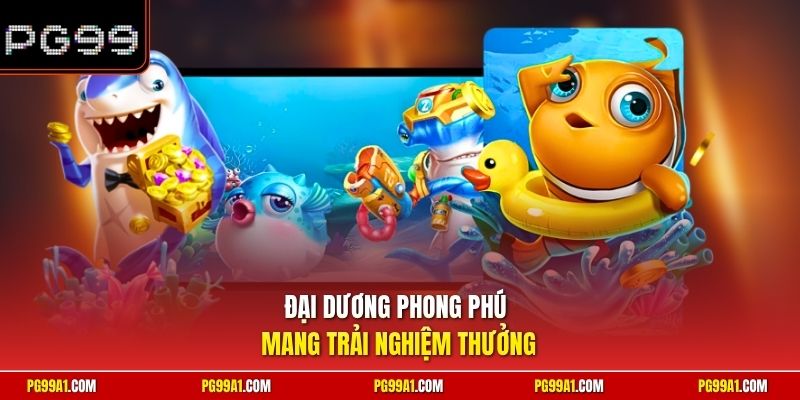 Đại dương phong phú mang trải nghiệm thưởng 