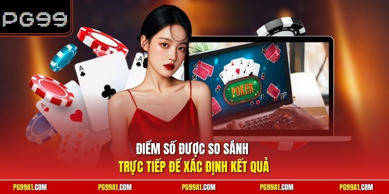 Điểm số được so sánh trực tiếp để xác định kết quả 