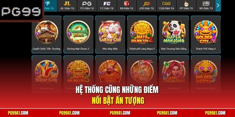 Hệ thống cũng những điểm nổi bật ấn tượng