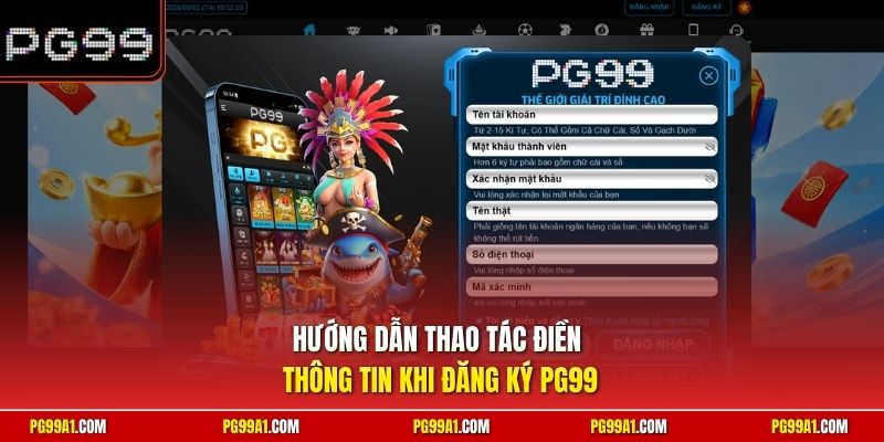 Hướng dẫn thao tác điền thông tin khi đăng ký PG99