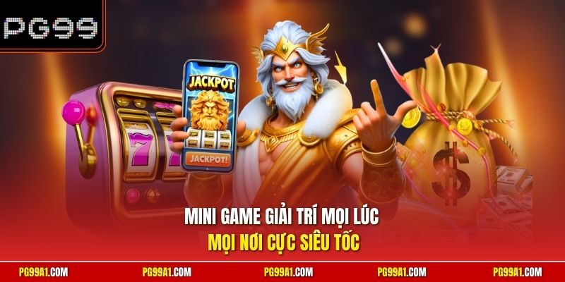 Mini game giải trí mọi lúc mọi nơi cực siêu tốc