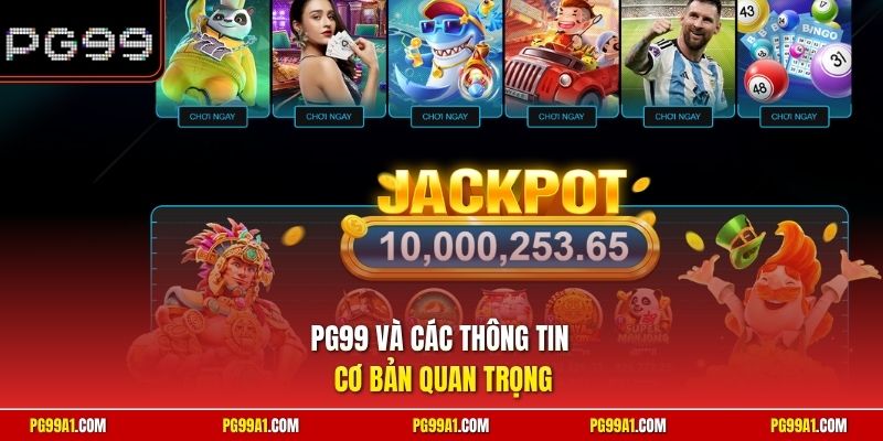 PG99 và các thông tin cơ bản quan trọng