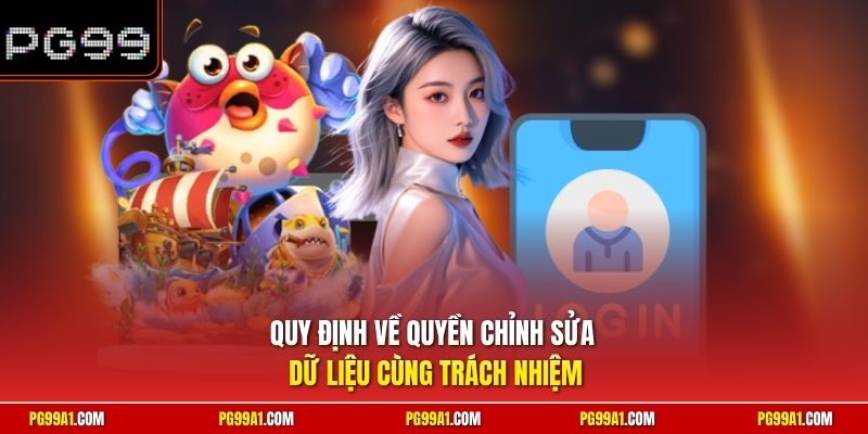 Quy định về quyền chỉnh sửa dữ liệu cùng trách nhiệm